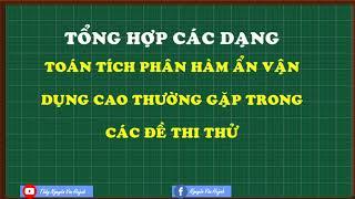 Tổng hợp phương pháp giải các dạng tích phân hàm ẩn VDC trong các đề thi|Thầy Nguyễn Văn Huỳnh