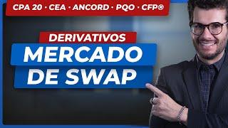 Mercado de Swap: Aprenda Como Funciona e Quando Usar! (CPA 20, CEA, ANCORD, PQO, CFP®)