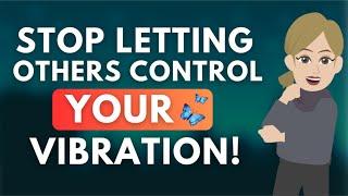 Stop Letting Others Control Your Vibration! [GREAT]  Abraham Hicks