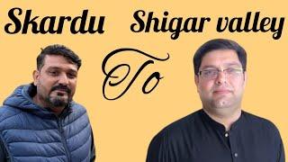 Skardu to shigar valley by Road - Full road details and conditions update - shigar valley