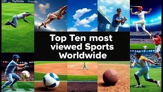 Top 10 most viewed Sports Worldwide 