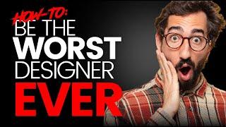 TIPS To Ruin Your Graphic Design Career - How-to Be the Worst Graphic Designer in the roo