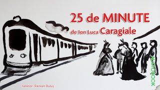 25 DE MINUTE - Ion Luca Caragiale | AudioBOOK de Razvan Bulus