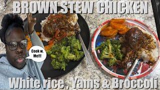 COOKING WITH TIONA JAI’ | MY FIRST ATTEMPT ON BROWN STEW CHICKEN + WHITE RICE, YAMS, & BROCCOLI