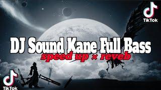 DJ Sound JJ Kane Full Bass (speed up x reveb)