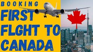 Booking your first flight to Canada | Canadian immigration