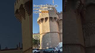 Las antiguas torres de serranos #valencia #españa 