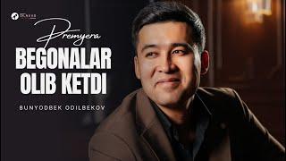 Bunyodbek Odilbekov - Begonalar olib ketdi