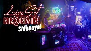 SHIBUUYA! | NEONAIR LIVE SET