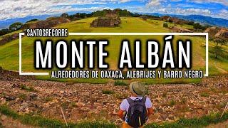 🟢 MONTE ALBÁN IMPERDIBLE - Qué hacer en los alrededores de OAXACA ALEBRIJES, BARRO NEGRO y JALATLACO