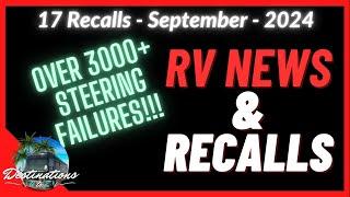 BREAKING NEWS : OVER 3000 RECALLED STEERING FAILURE - RV NEWS and RECALLS | September 2024