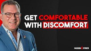 8 Ways to Get Comfortable Doing Uncomfortable Things - John R Miles