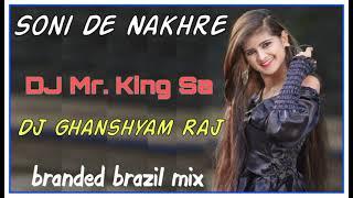 Soni De Nakhre || Branded Brazil Mix || DJ Mr. King Sa Sambhar