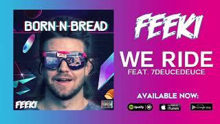 Feeki - We Ride Feat. 7deucedeuce (BORN-N-BREAD)