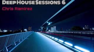 Deep House Sessions 2014 Vol. 6 - Chris Ramirez