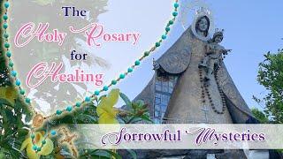 The Holy Rosary for Healing - Sorrowful Mysteries