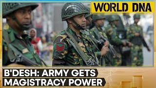 Bangladesh army gets authority of special executive magistrates | World DNA | English News | WION