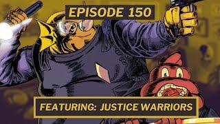 Episode 150 - Vote Harder (Ft. Justice Warriors)