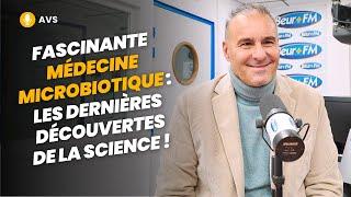 [AVS] Médecine microbiotique : les dernières découvertes de la science ! - Dr William Berrebi