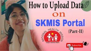 SKMIS (Part-2)||How to do SKMIS Portal Entry | How to put data in SKMIS Portal | CHO'S World | HWC||