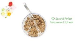 90 Second Perfect Oatmeal Recipe - The Lemon Bowl