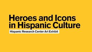 Heroes and Icons in Hispanic Culture: Virtual Tour Introduction