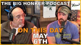 The Big Honker Podcast: ON THIS DAY - May 6th