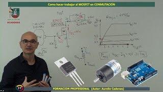 Como hacer trabajar al MOSFET en conmutacion (Clase 52.1)