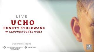 #3 Ucho i Punkty stosowane w akupunkturze ucha | Zapis Live - ITCM DAO