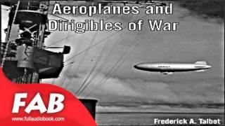 Aeroplanes and Dirigibles of War Full Audiobook by Frederick A. TALBOT by War & Military Audiobook