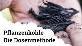 Pflanzenkohle | Selber herstellen mit der Dosenmethode