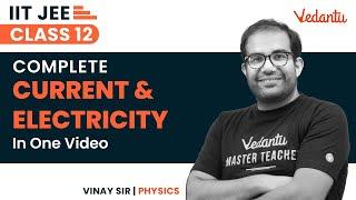 Complete Current Electricity Class 12 | One Shot | IIT JEE | JEE 2023 | Vinay Sir | Vedantu JEE