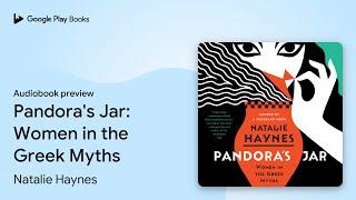 Pandora's Jar: Women in the Greek Myths by Natalie Haynes · Audiobook preview