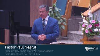 18.08.2024 AM | P. Negruț "Eliberat din robia fanteziilor păcătoase" - Isaia 14:12-15, Apoc 19:11-16