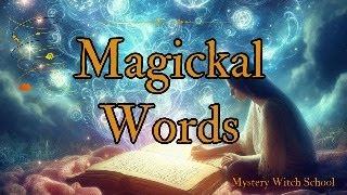 The Hidden Power of Magickal Words: History, Beliefs, and Modern Uses