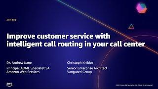 AWS AMER Summit May 2021 | Improve customer service w/intelligent call routing in your call center