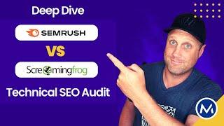 Expert Tech SEO Analysis: Semrush VS Screaming Frog