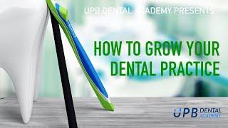 How to grow your dental practice - introducing UHP | UPB Dental Academy