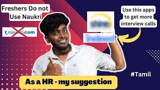 Freshers Don't use Naukri | Use this apps to get more interview calls | As a HR - My Suggestion