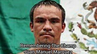 Remembering The Champ - Juan Manuel Marquez, Boxing