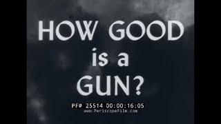 WORLD WAR II WAR FILM 19  FIREPOWER DOCUMENTARY  " HOW GOOD IS A GUN? " 25514