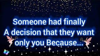 Someone had made a decision that they want only you because