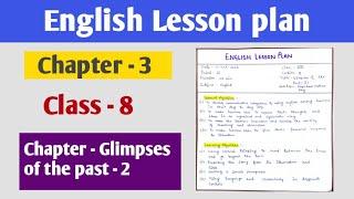 English Lesson plan| Class - 8 | Chapter - Glimpses of the past- 2 | B.Ed, De.led lesson plans