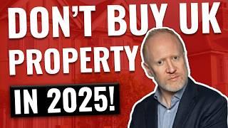 DON'T BUY UK Property in 2025 (Unless You’re Prepared!)