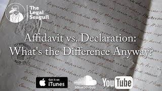 Affidavit vs. Declaration: What's the Difference Anyway?