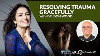 Resolving Trauma Gracefully with Dr. Don Wood