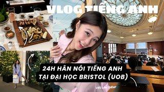  [VLOG 24H NÓI TIẾNG ANH] Một Ngày Của Sinh Viên Đại Học Bristol RUSSELL GROUP️| Nguyễn Nhã Hân