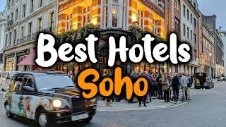 Best Hotels In Soho, London - For Families, Couples, Work Trips, Luxury & Budget