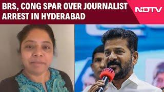 Telangana | BRS Congress Spar Over Journalist Arrested In Hyderabad