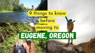 9 Things you MUST Know Before Moving to Eugene!